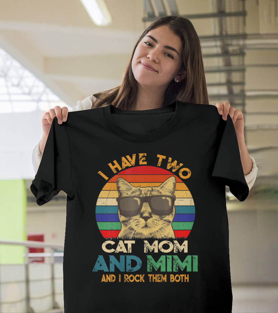I Have Two Cat Mom And Mimi And I Rock Them Both Retro Sunglasses Cat T-Shirt