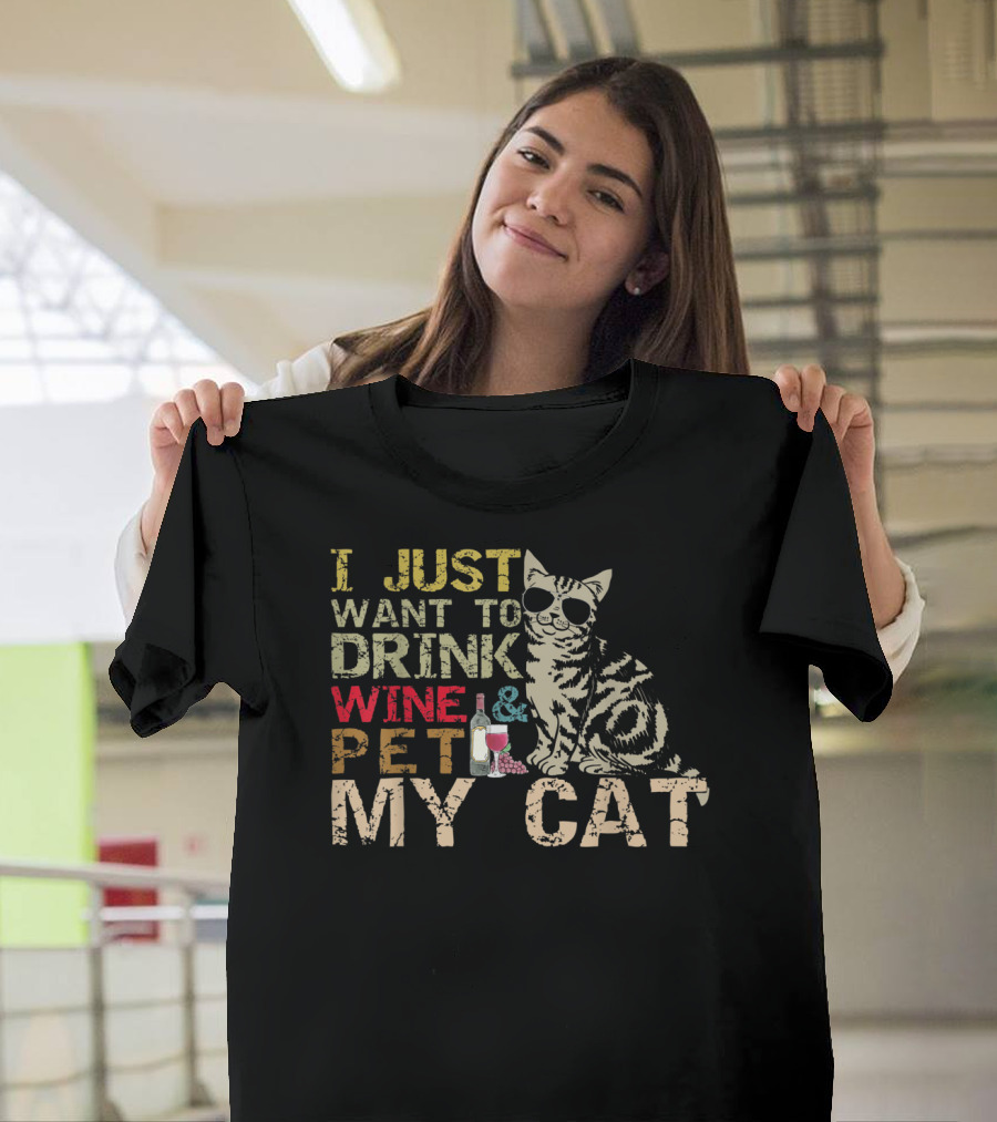 I Just Want To Drink Wine and Pet My Cat with Cool Sunglasses and Bottle T-Shirt