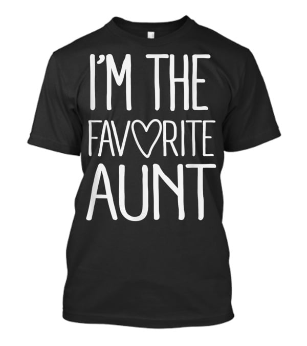 I'm The Favorite Aunt Heart Cute Newborn Family T-Shirt