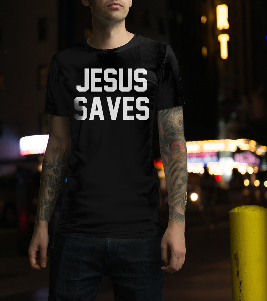 Jesus Saves Christian Faith Trust In God Lord T-Shirt