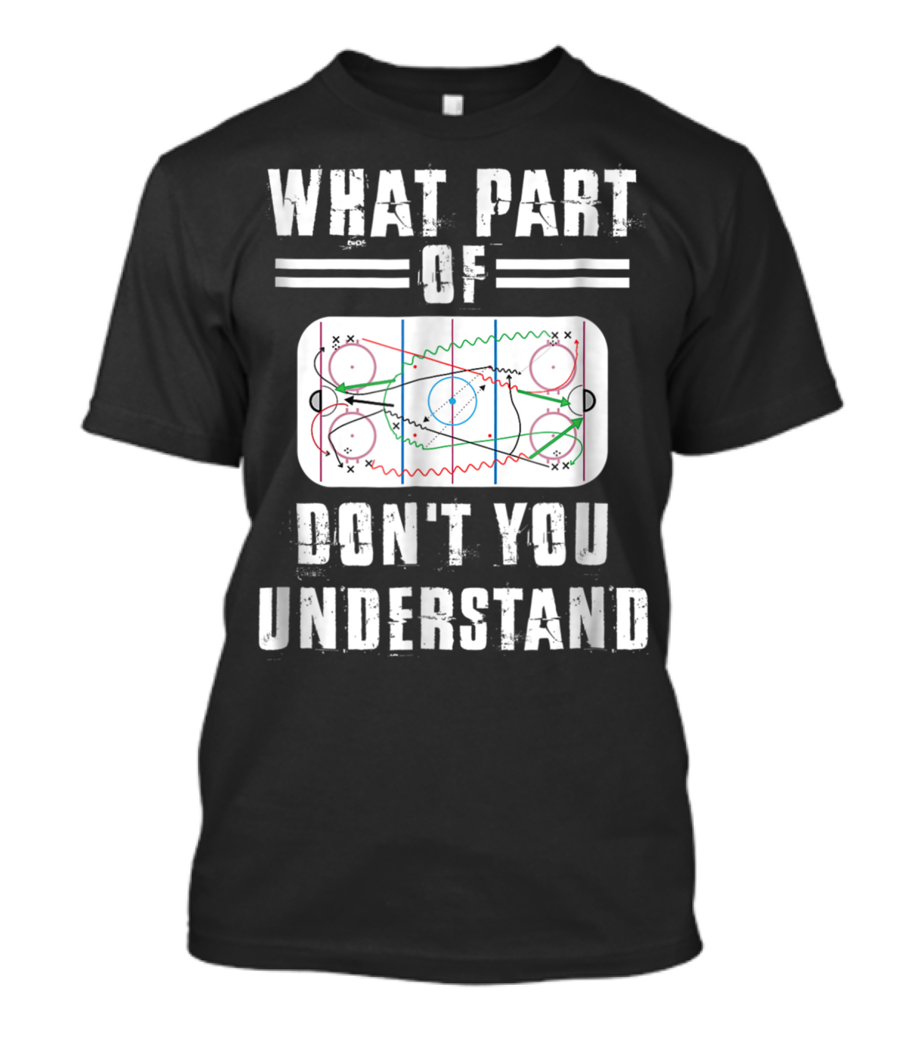 What Part Of Don't You Understand Hockey Rink Strategy Diagram Mens Great Hilarious Gear Fan Player Coach T-Shirt
