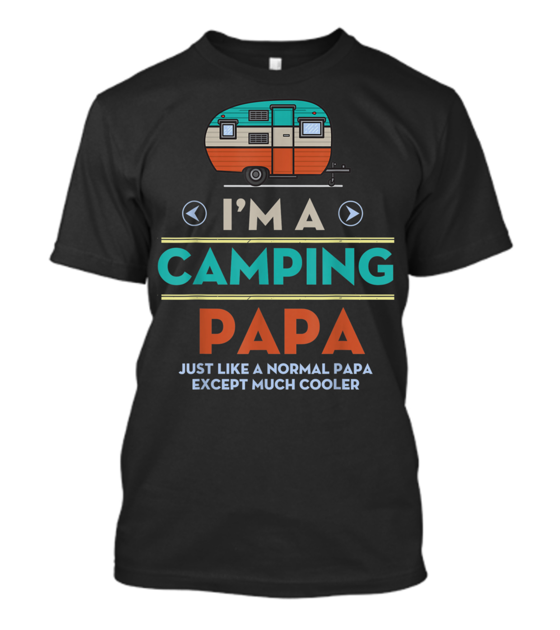 I'm A Camping Papa Just Like A Normal Papa Except Much Cooler T-Shirt