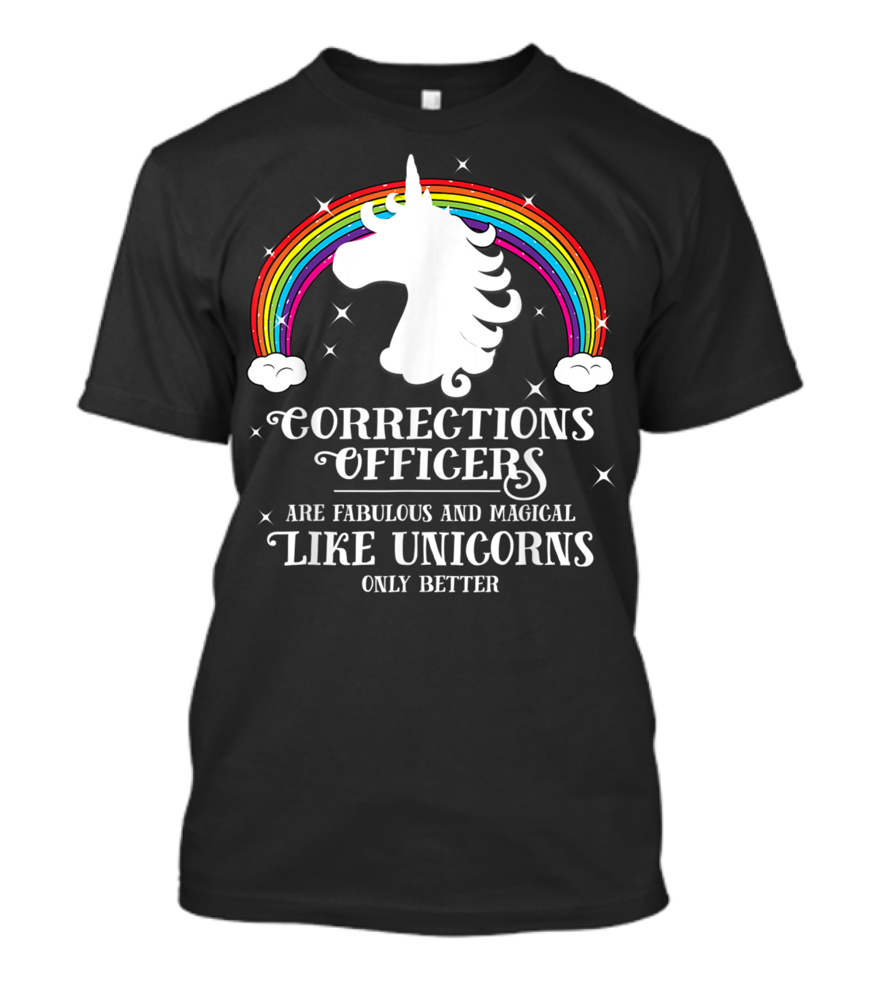 Corrections Officers Are Fabulous And Magical Like Unicorns Only Better T-Shirt