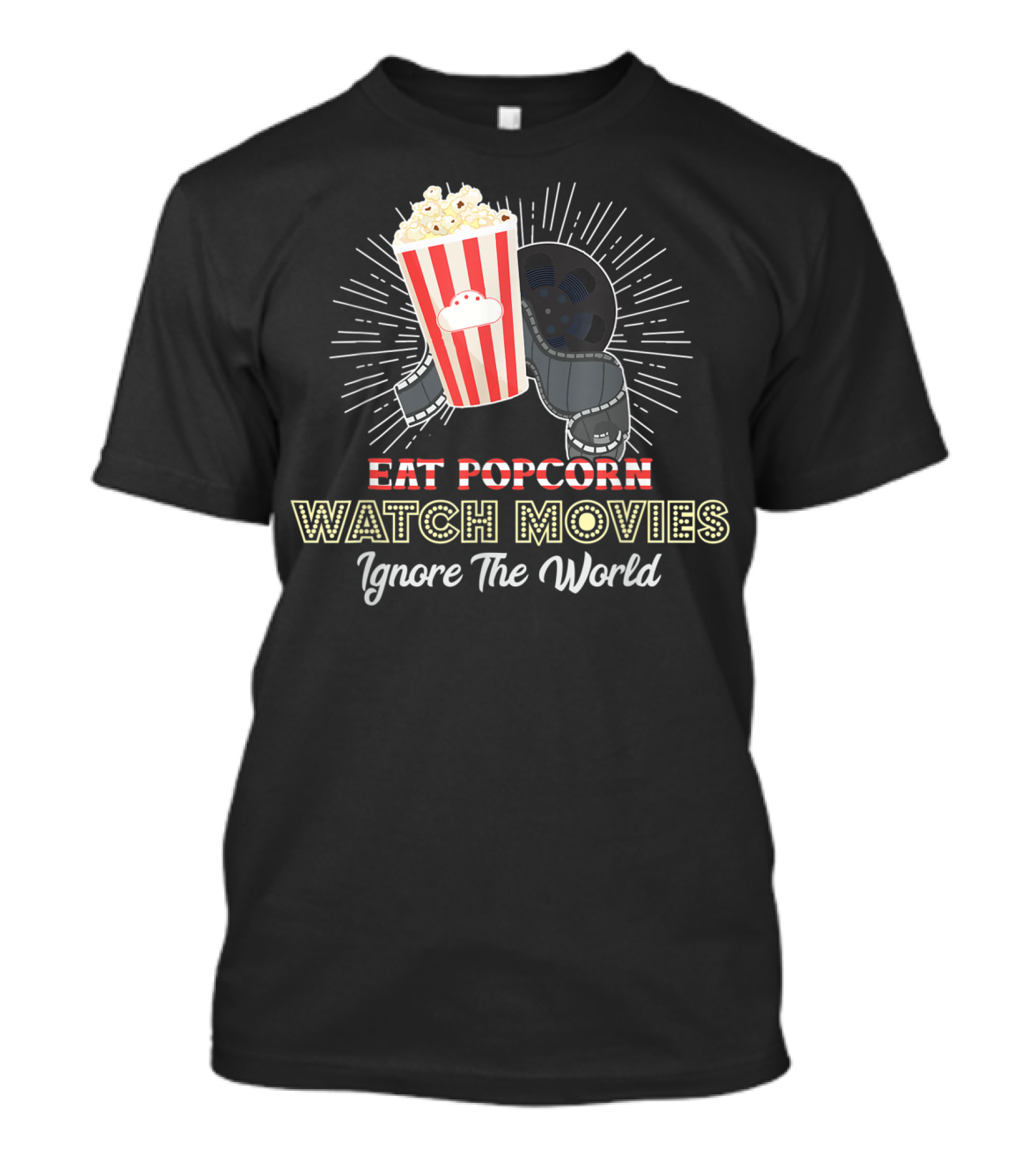 Eat Popcorn Watch Movies Ignore The World T-Shirt