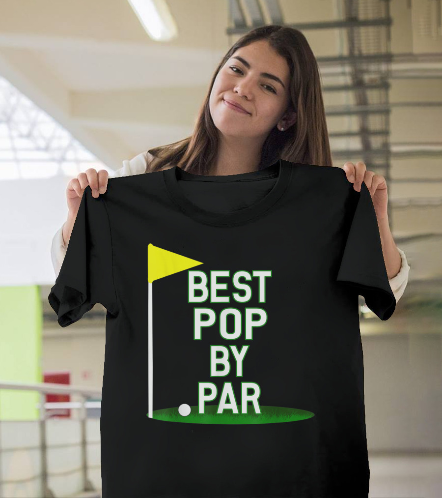 Best Pop By Par Funny Father's Day Golf Flag T-Shirt