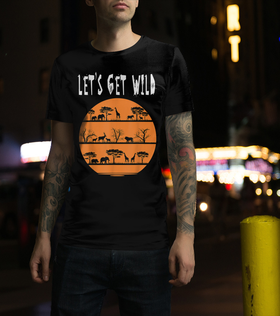 Let's Get Wild Safari Jungle Africa Animal T-Shirt