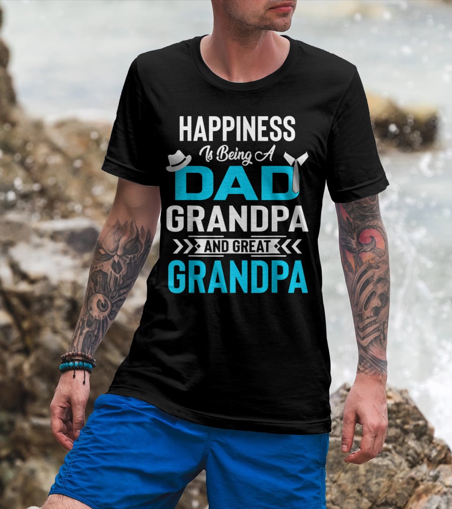 Happiness Is Being A Dad Grandpa And Great Grandpa With Hat And Tie Elements T-Shirt