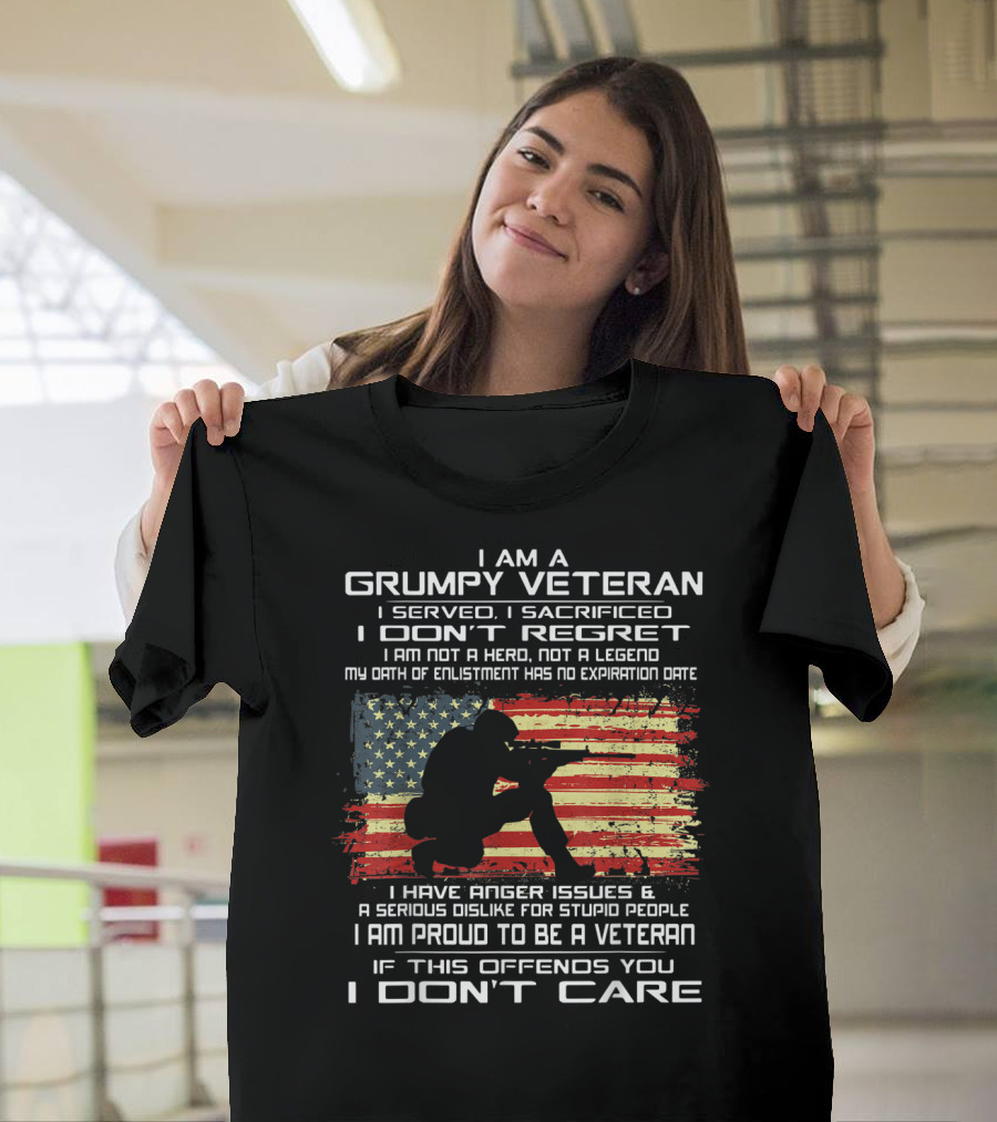 I Am a Grumpy Veteran I Served I Sacrificed I Don't Regret Proud American Flag Oath Enlistment No Expiration Anger Issues T-Shirt