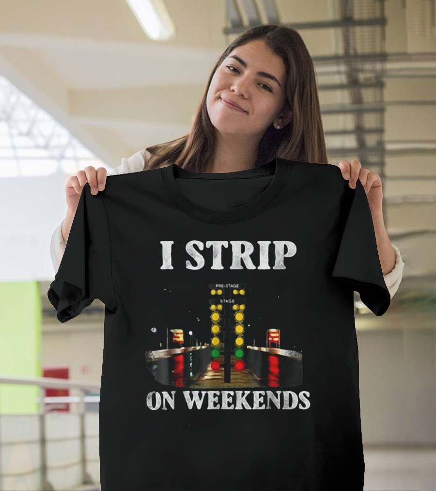 I Strip On Weekends Drag Racing Starting Line Lights T-Shirt