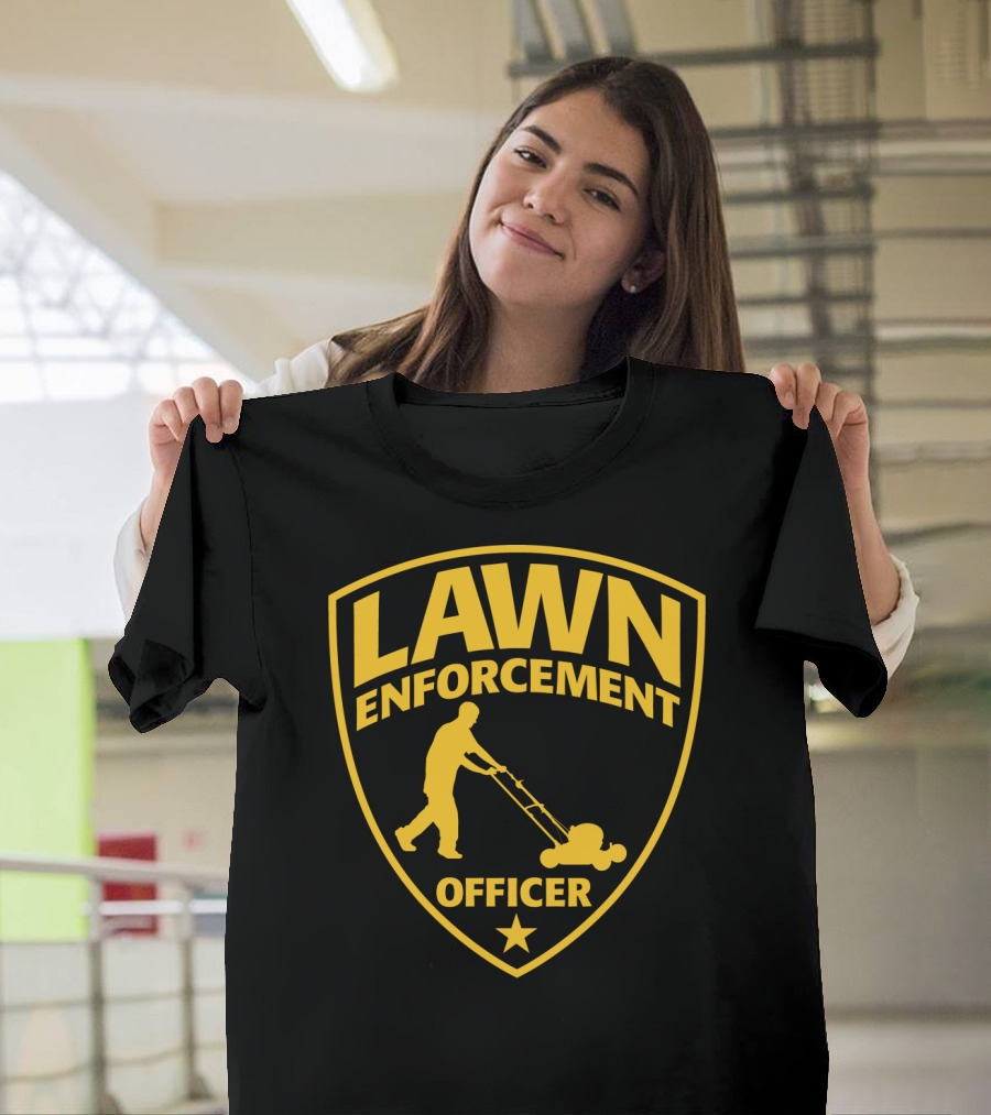 Lawn Enforcement Officer Dad Father's Day Badge Mowing T-Shirt