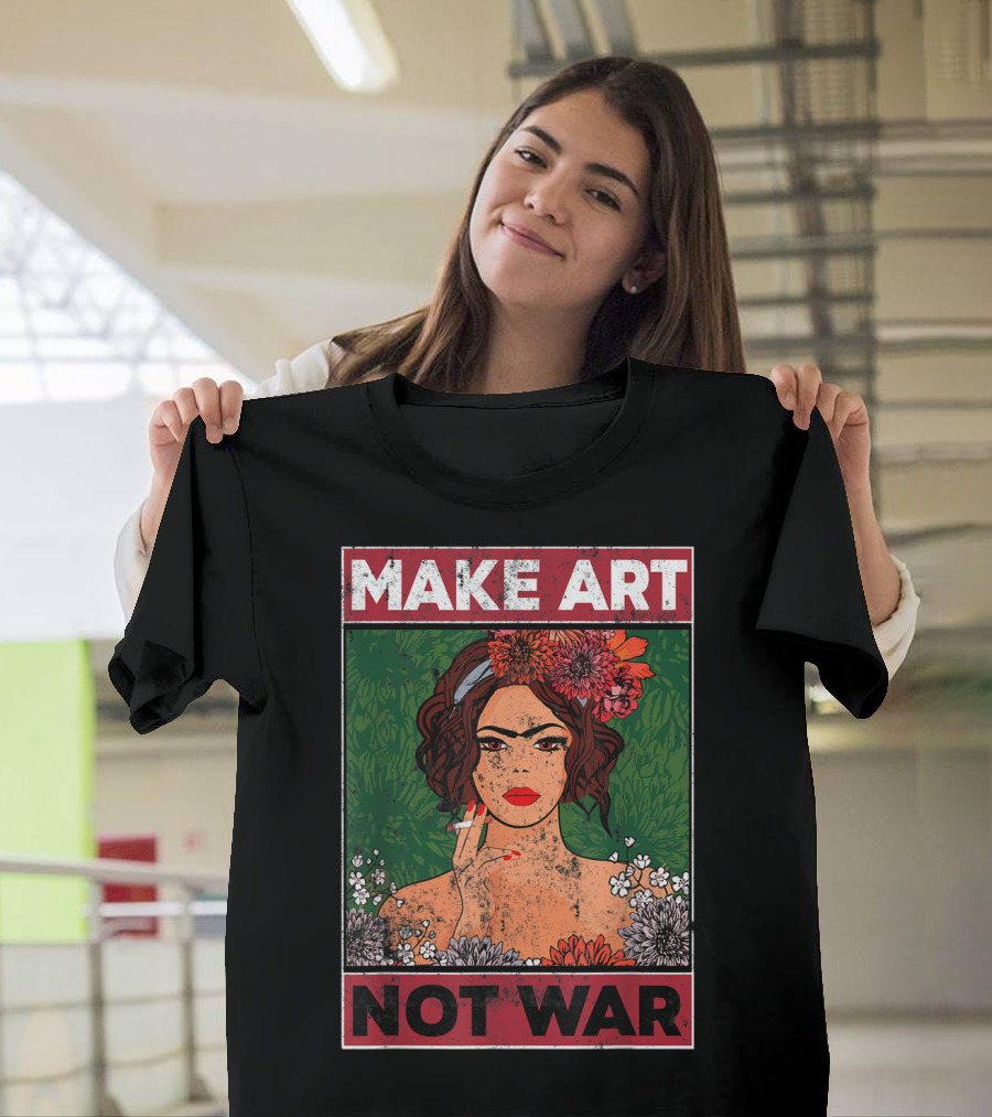 MAKE ART NOT WAR Floral Portrait With Woman And Flowers T-Shirt