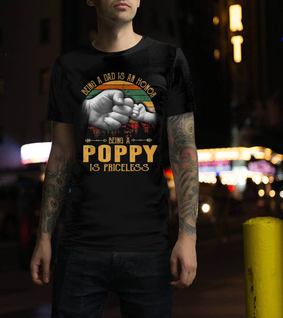 Being A Dad Is An Honor Being A Poppy Is Priceless Fist Bump T-Shirt