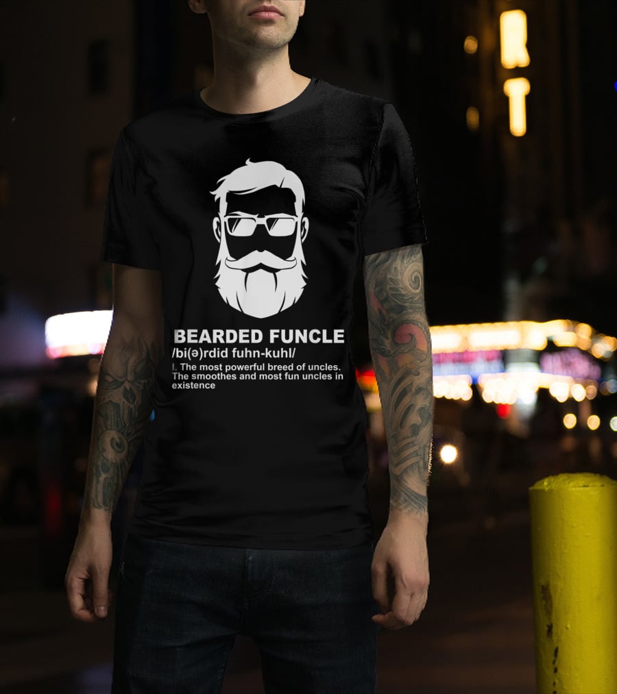 Bearded Funcle Definition Powerful Smooth Uncle Fun Existence T-Shirt