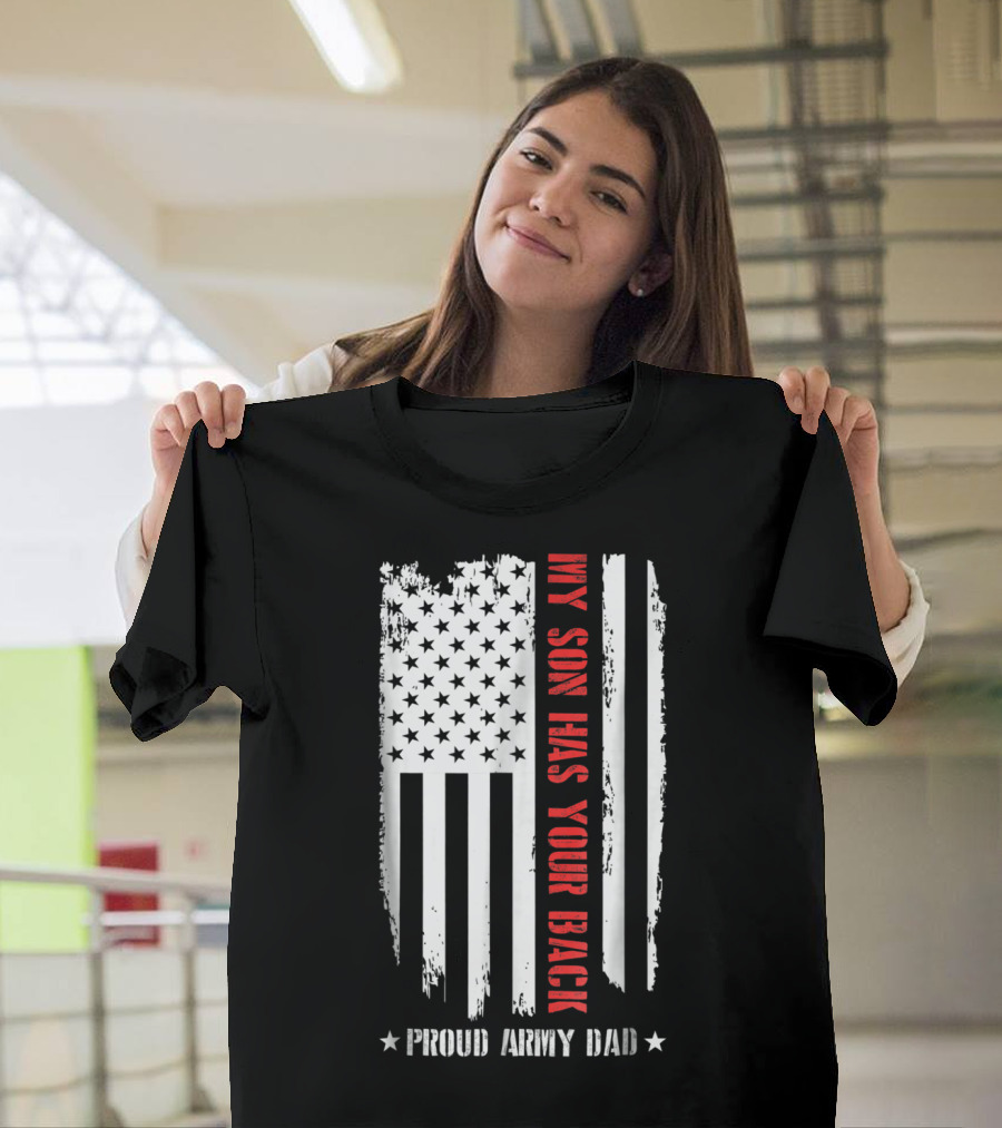 Proud Army Dad My Son Has Your Back American Flag T-Shirt