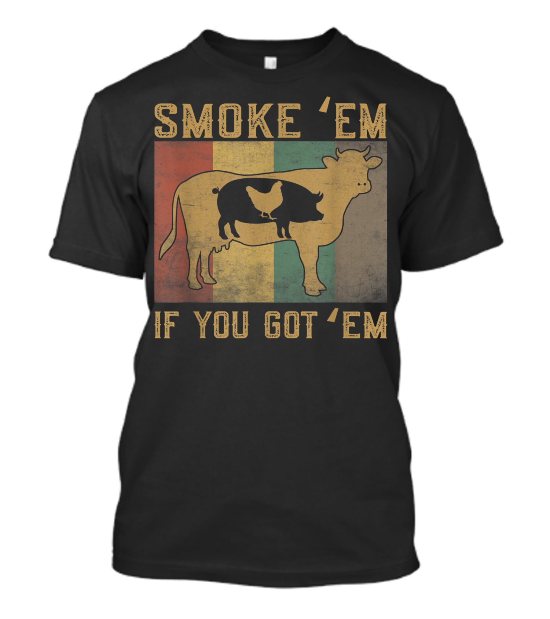 Smoke 'Em If You Got 'Em BBQ Grilling Cow Pig Chicken Retro T-Shirt