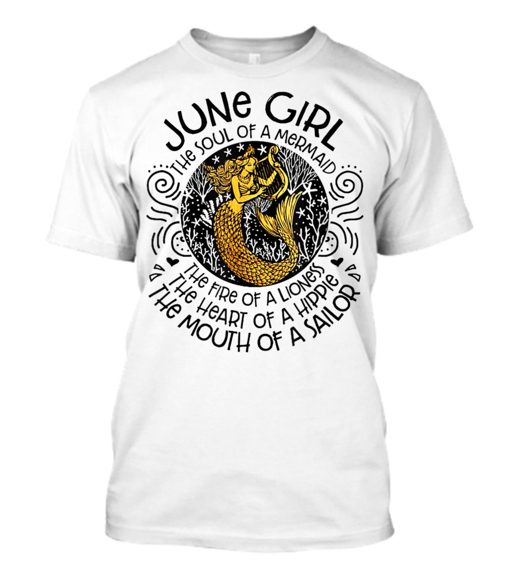 June Girl Soul Of A Mermaid Fire Of A Lioness Heart Of A Hippie Mouth Of A Sailor T-Shirt