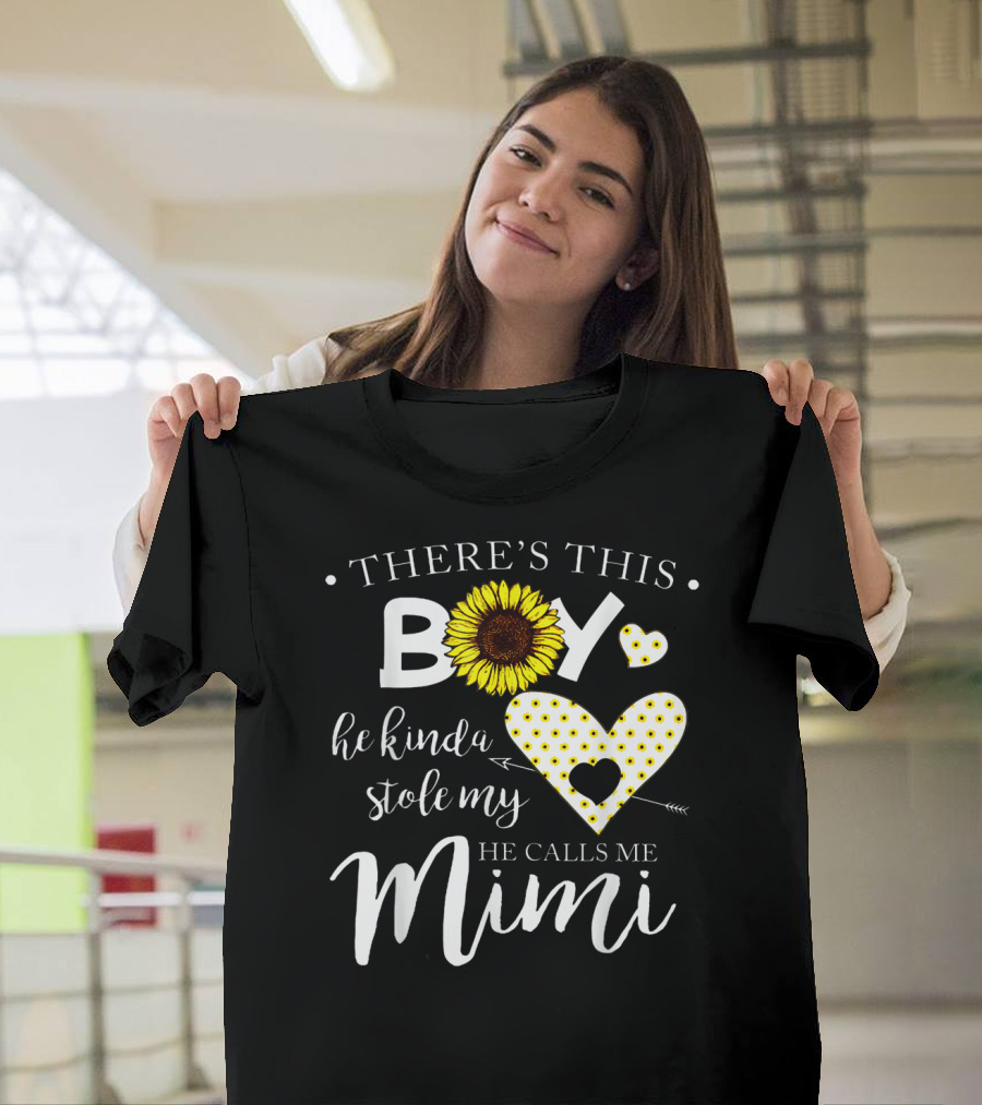 THERE'S THIS BOY HE KINDA STOLE MY HEART HE CALLS ME MIMI SUNFLOWER HEARTS T-Shirt