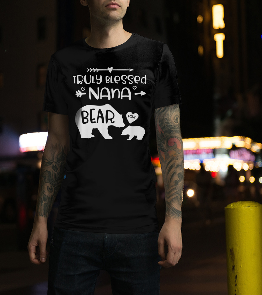 Truly Blessed Nana Bear Love With Baby Cub Bear T-Shirt