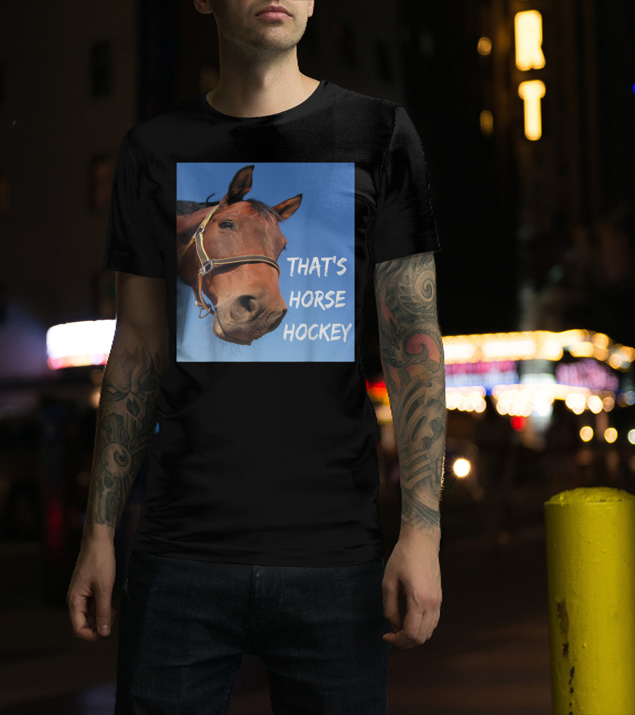 That's Horse Hockey Funny Slang Nonsense Horse Joke T-Shirt