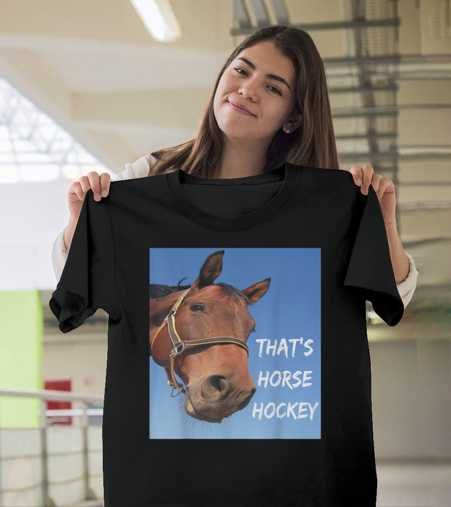 That's Horse Hockey Funny Slang Nonsense Horse Joke T-Shirt
