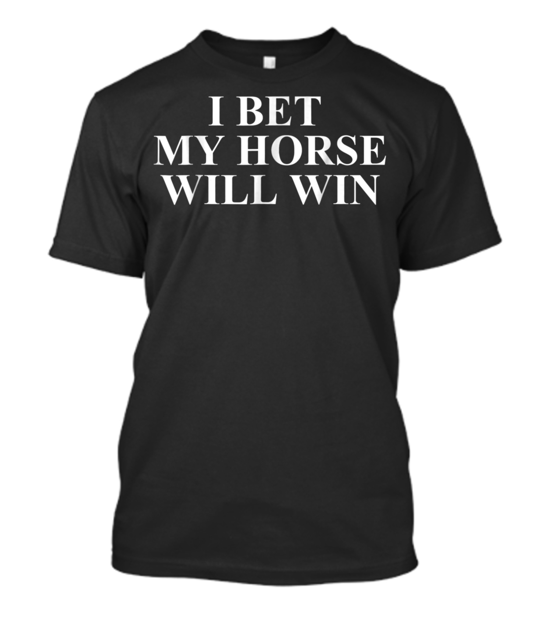I Bet My Horse Will Win Funny Horseback Riding Horse T-Shirt