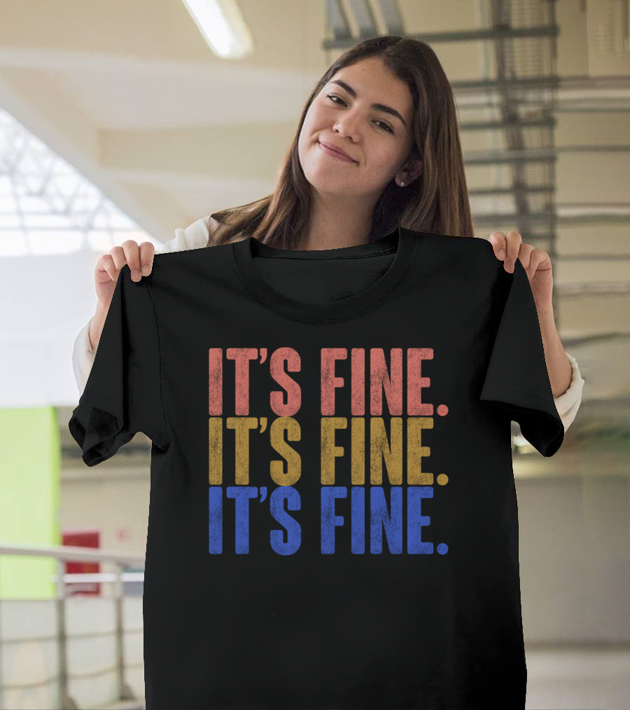 Classic Vintage It's Fine It's Fine It's Fine T-Shirt