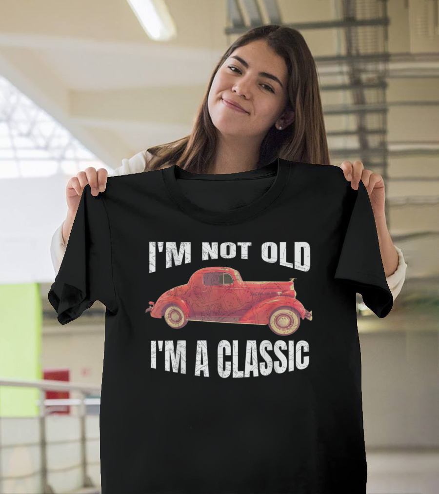 I'm Not Old I'm a Classic T-Shirt