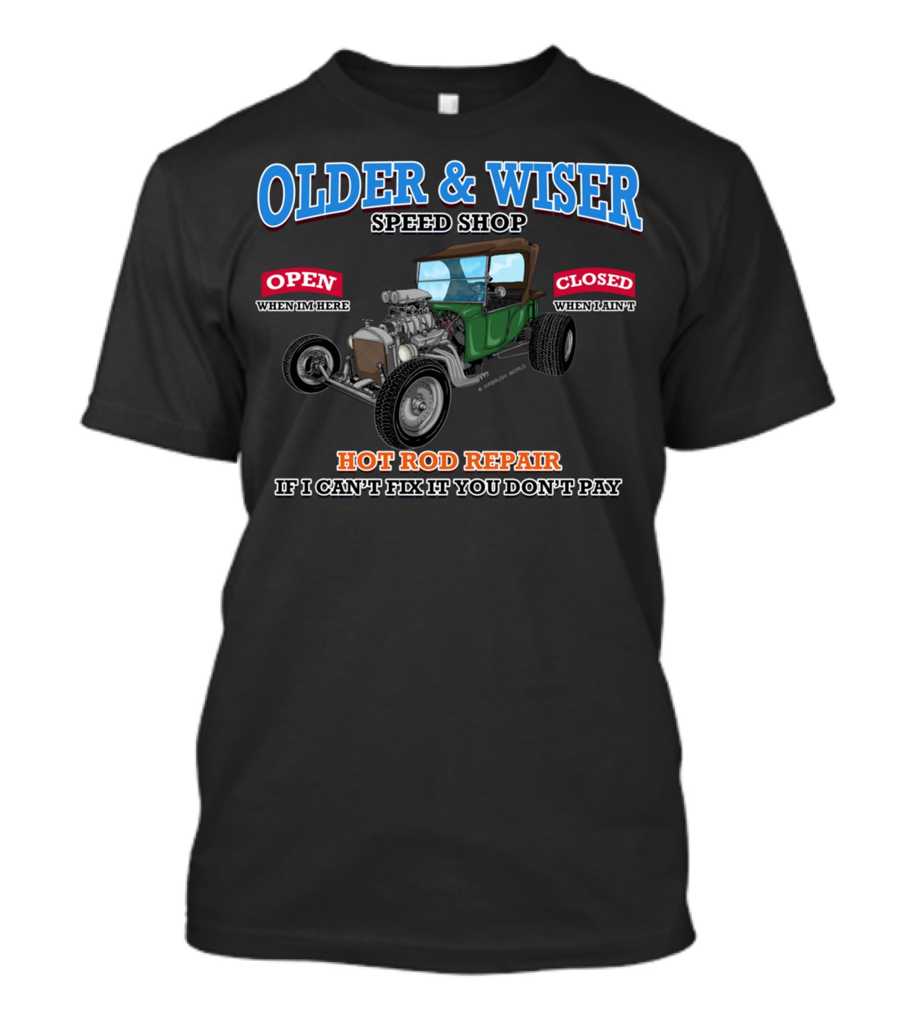 Older Wiser Speed Shop Hot Rod Repair If I Can't Fix It You Don't Pay T-Shirt