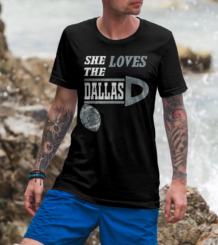 She Loves The Dallas D Football Texas City T-Shirt