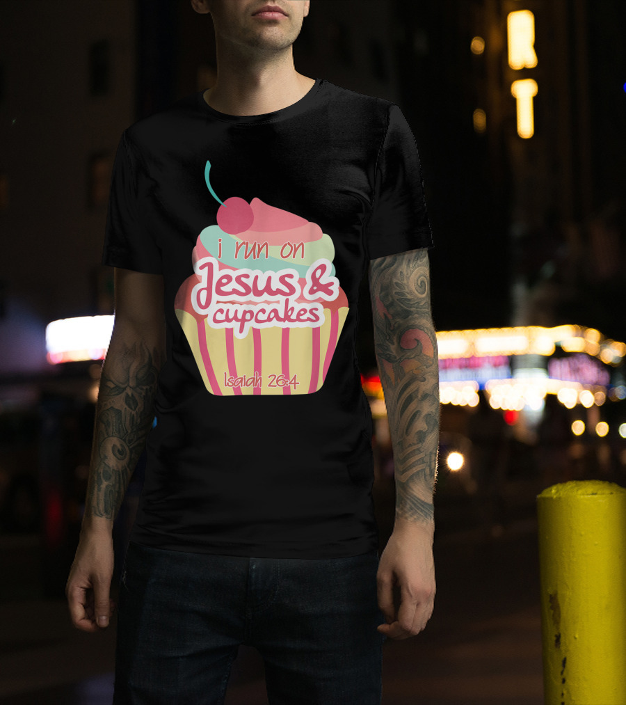 I Run On Jesus And Cupcakes Isaiah 26:4 Bible Verse Pun Christian T-Shirt