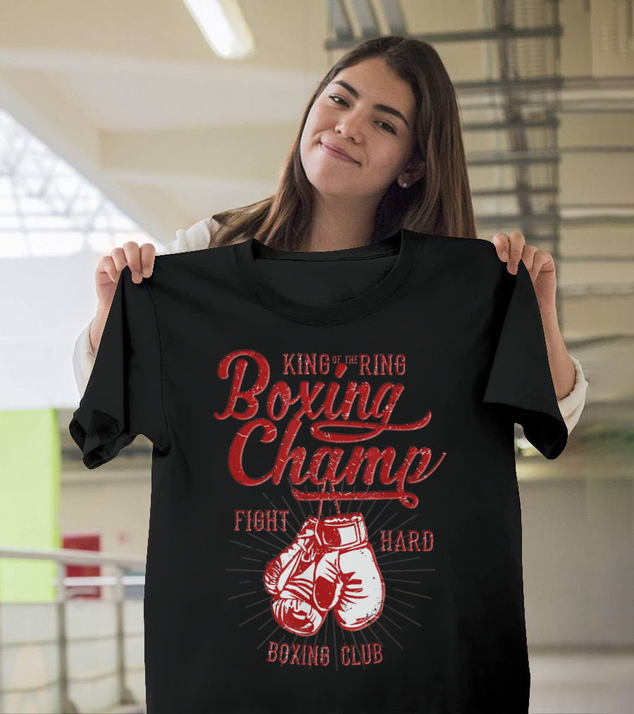 King Of The Ring Boxing Champ Fight Hard Boxing Club T-Shirt