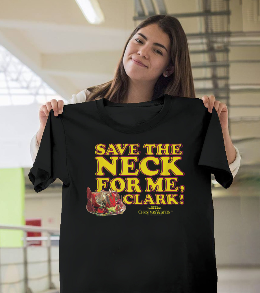 Save The Neck For Me Clark Christmas Vacation T-Shirt