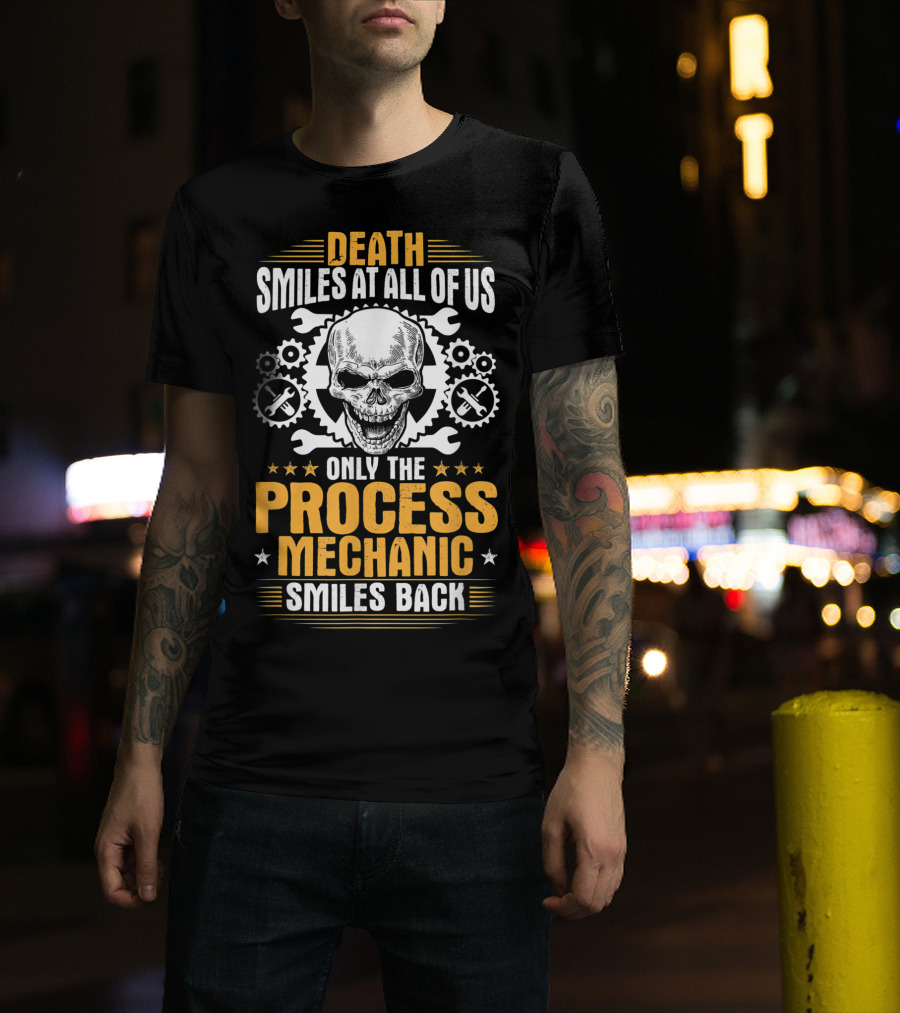 Death Smiles At All Of Us Only The Process Mechanic Smiles Back Skull Wrenches Gears T-Shirt
