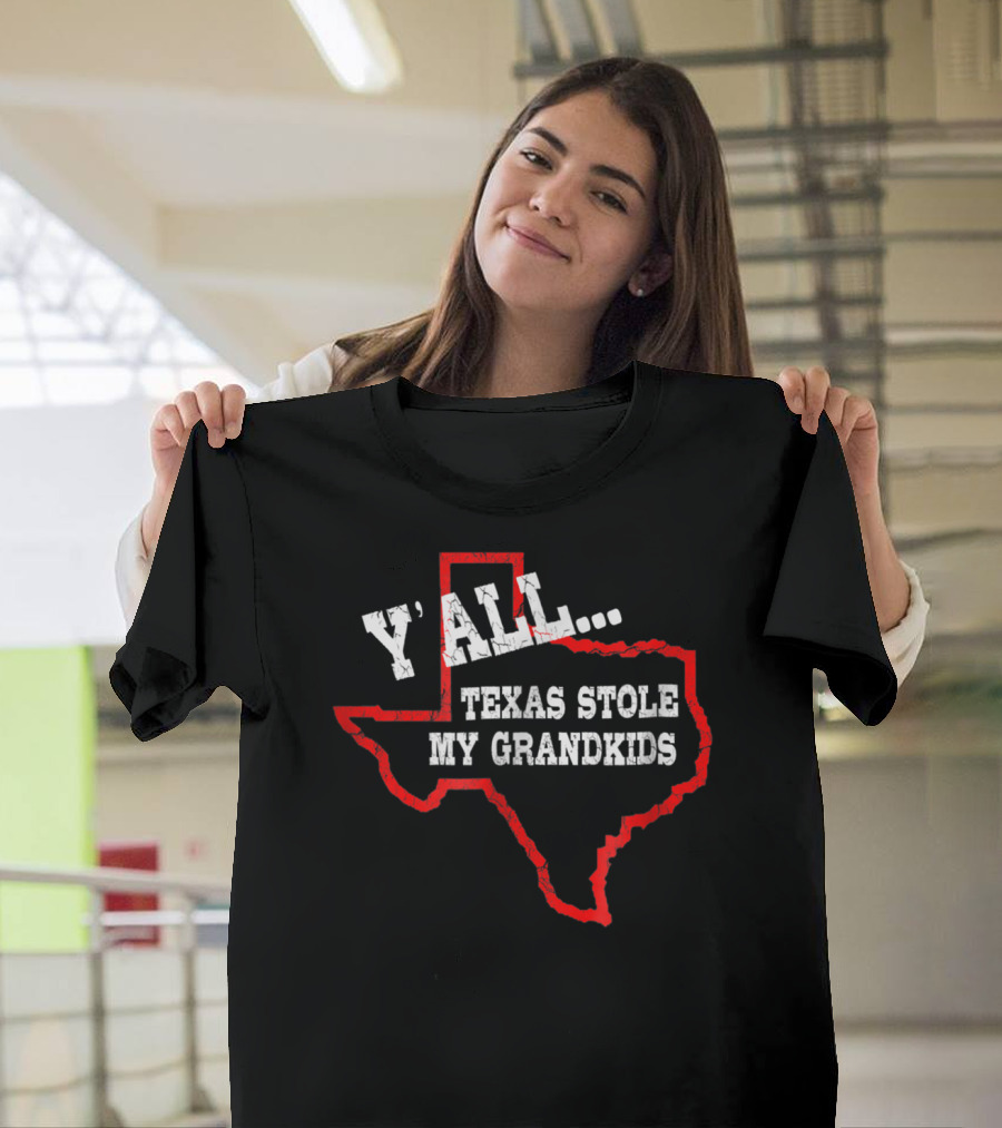 Y'all Texas Stole My Grandkids Funny Texas T-Shirt