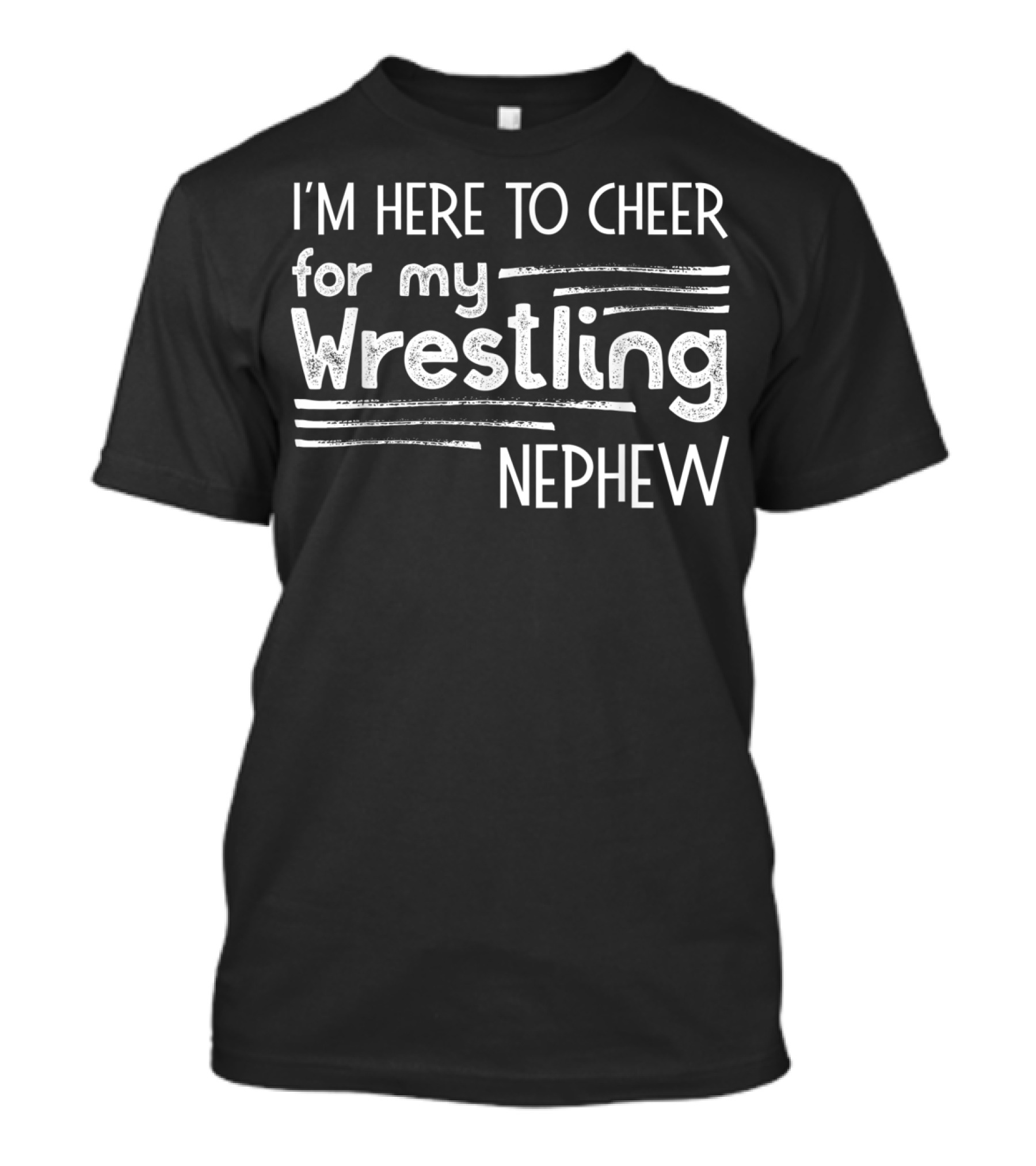 I'm Here To Cheer For My Wrestling Nephew T-Shirt