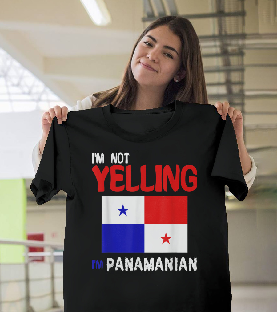 I'm Not Yelling I'm Panamanian Funny Panama Flag T-Shirt