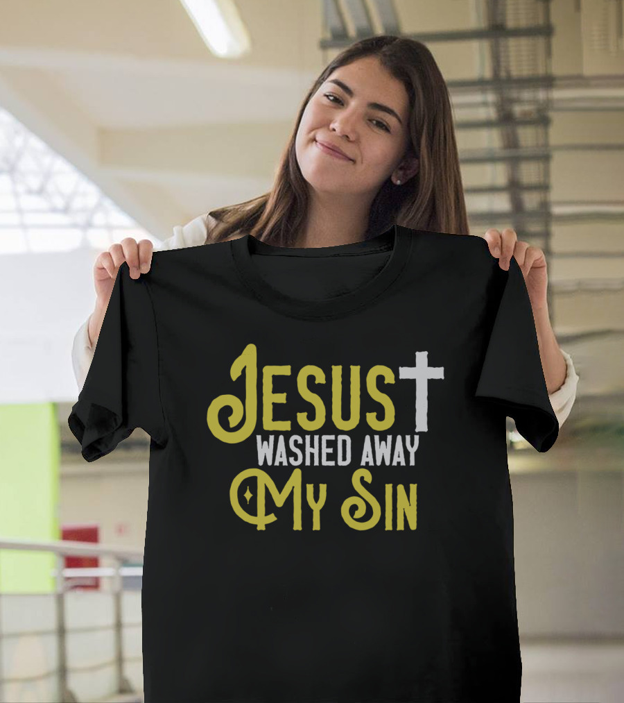 Jesus Washed Away My Sin Christian Faith Cross T-Shirt