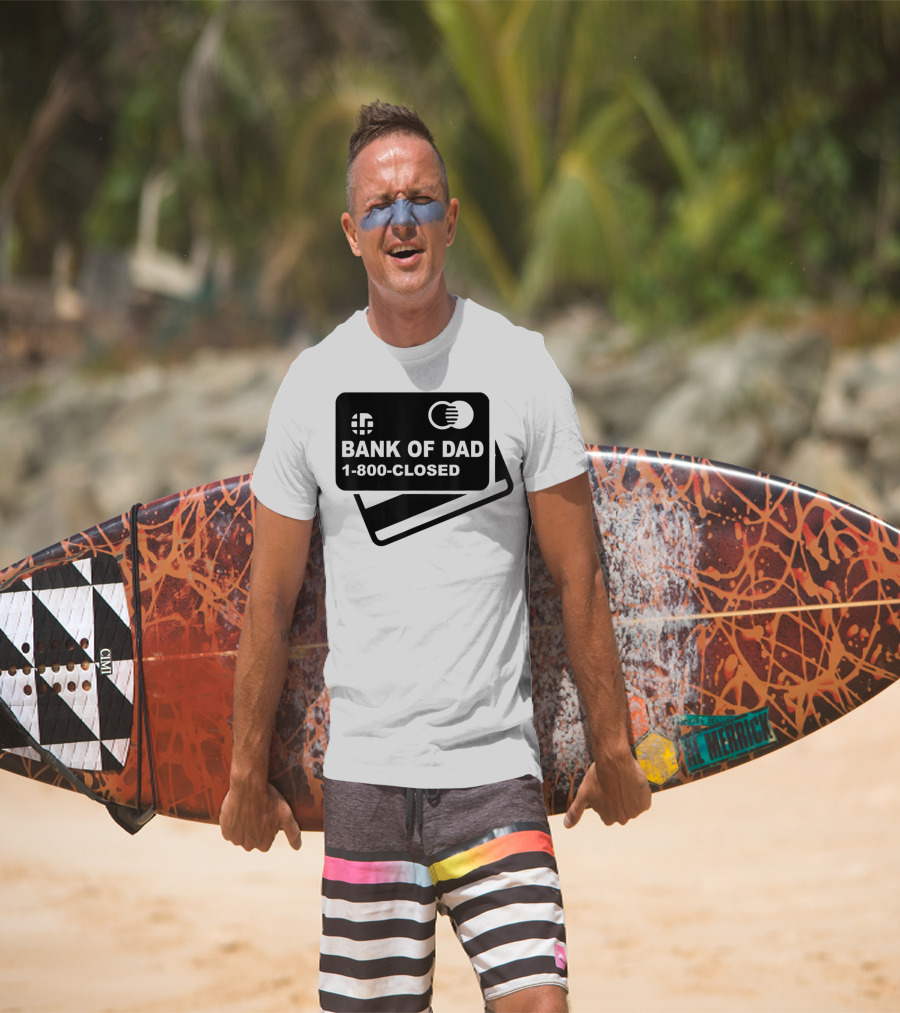 Mens Funny Bank Of Dad 1-800-Closed Credit Card Joke T-Shirt