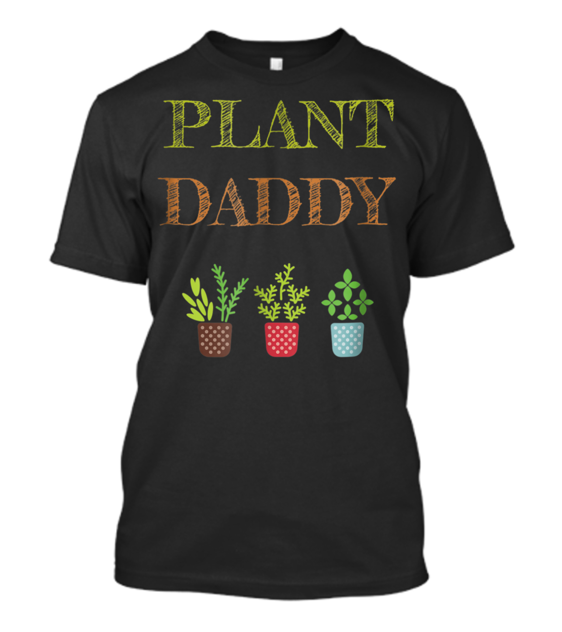 Plant Daddy Herb Pots Gardener Greenery T-Shirt