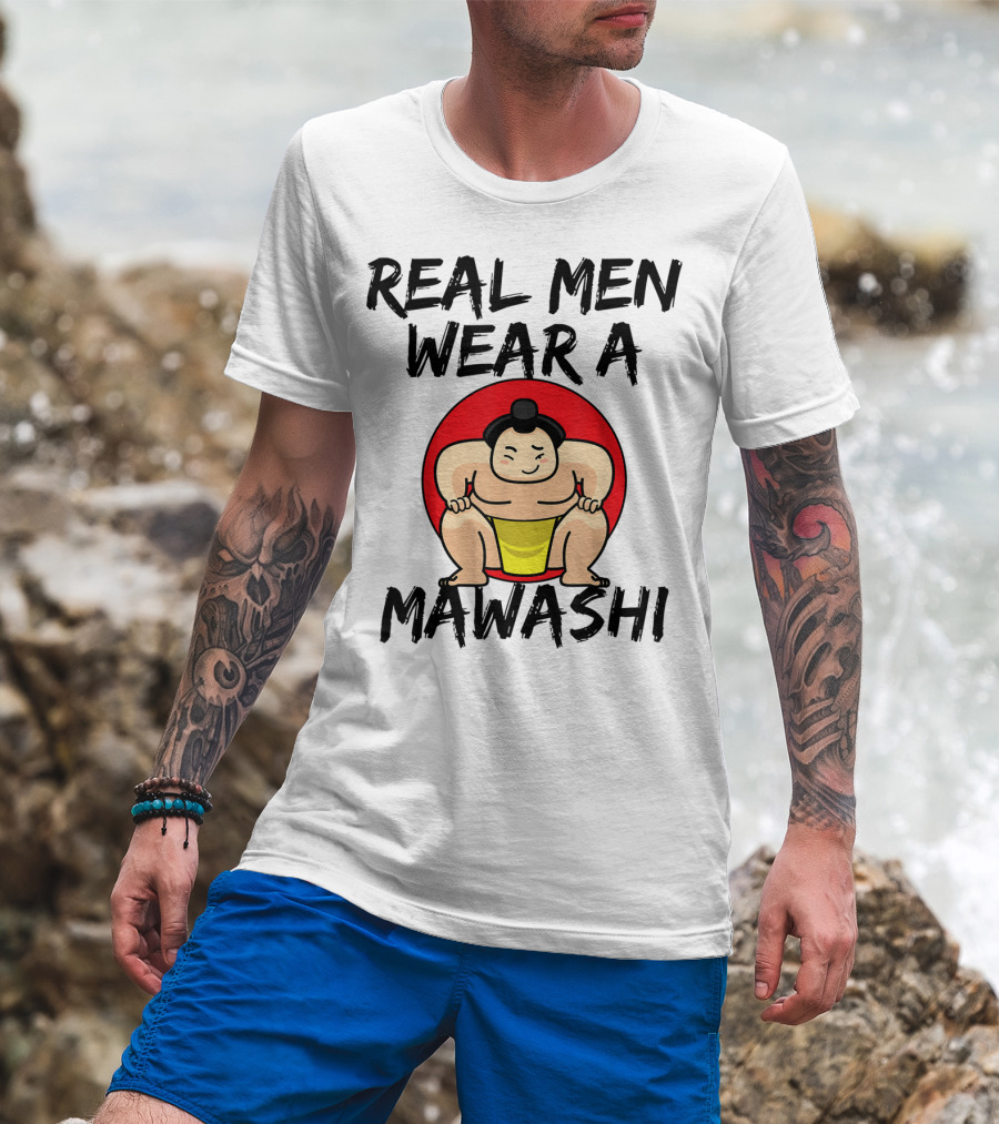 Real Men Wear A Mawashi Funny Sumo Wrestler T-Shirt