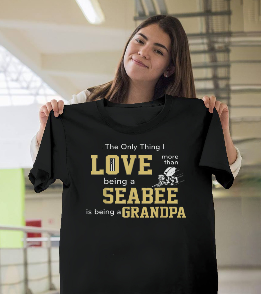 The Only Thing I Love More Than Being A Seabee Is Being A Grandpa T-Shirt