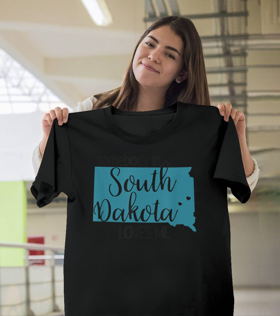 Somebody in South Dakota Loves Me with State Map and Heart Accents T-Shirt