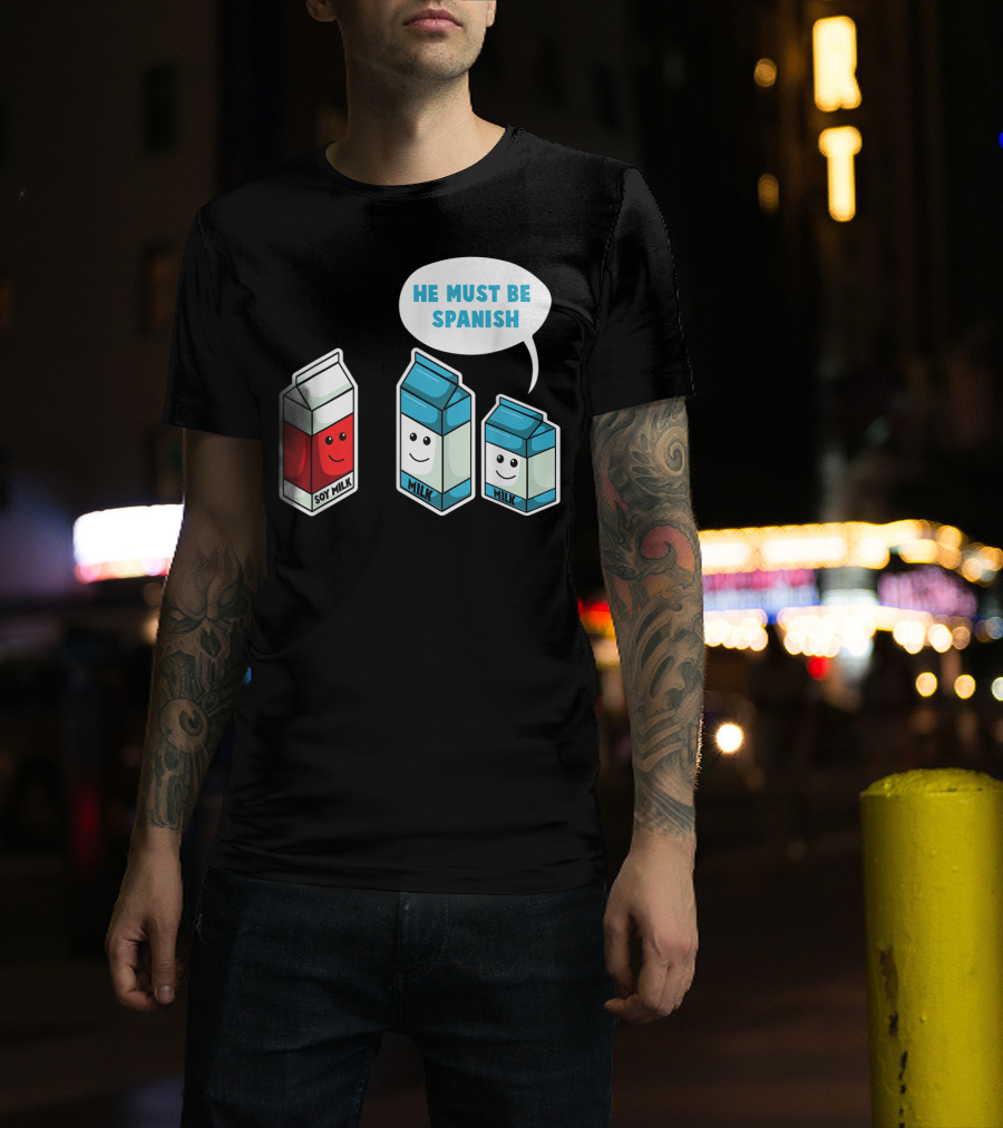 Soy Milk He Must Be Spanish Milk Carton Pun Vegan T-Shirt