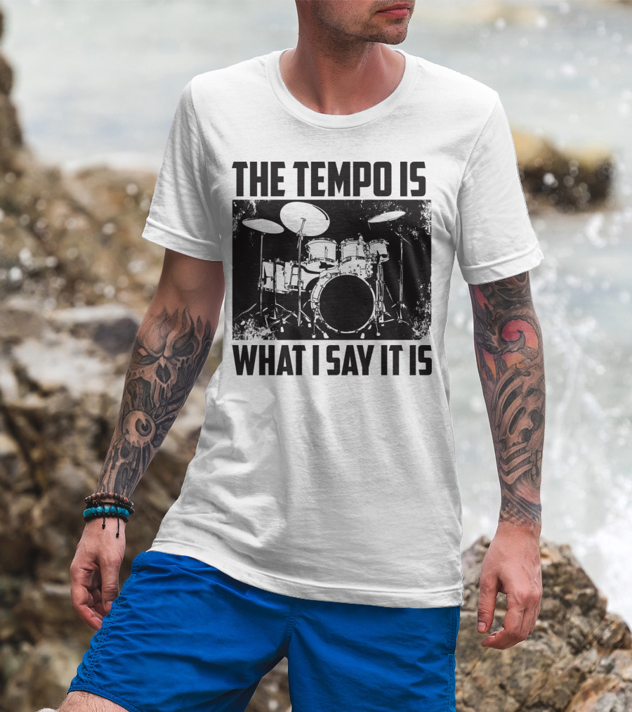The Tempo Is What I Say It Is Drum Kit Enthusiast I Heart Drums T-Shirt