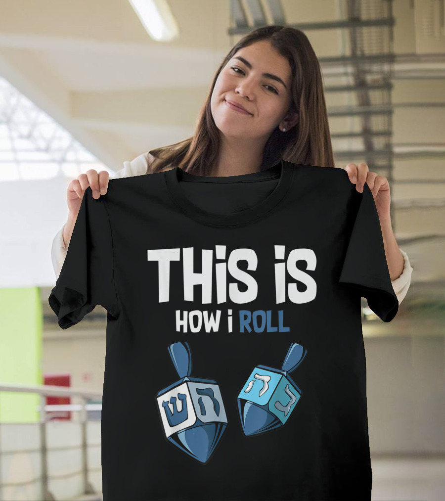 This Is How I Roll Dreidel Hanukkah T-Shirt