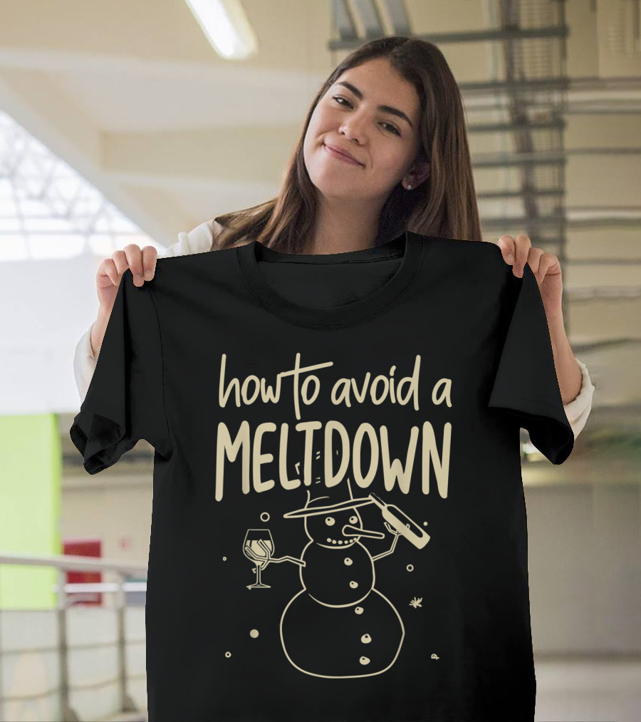 How to Avoid a Meltdown Funny Snowman Wine and Bottle T-Shirt
