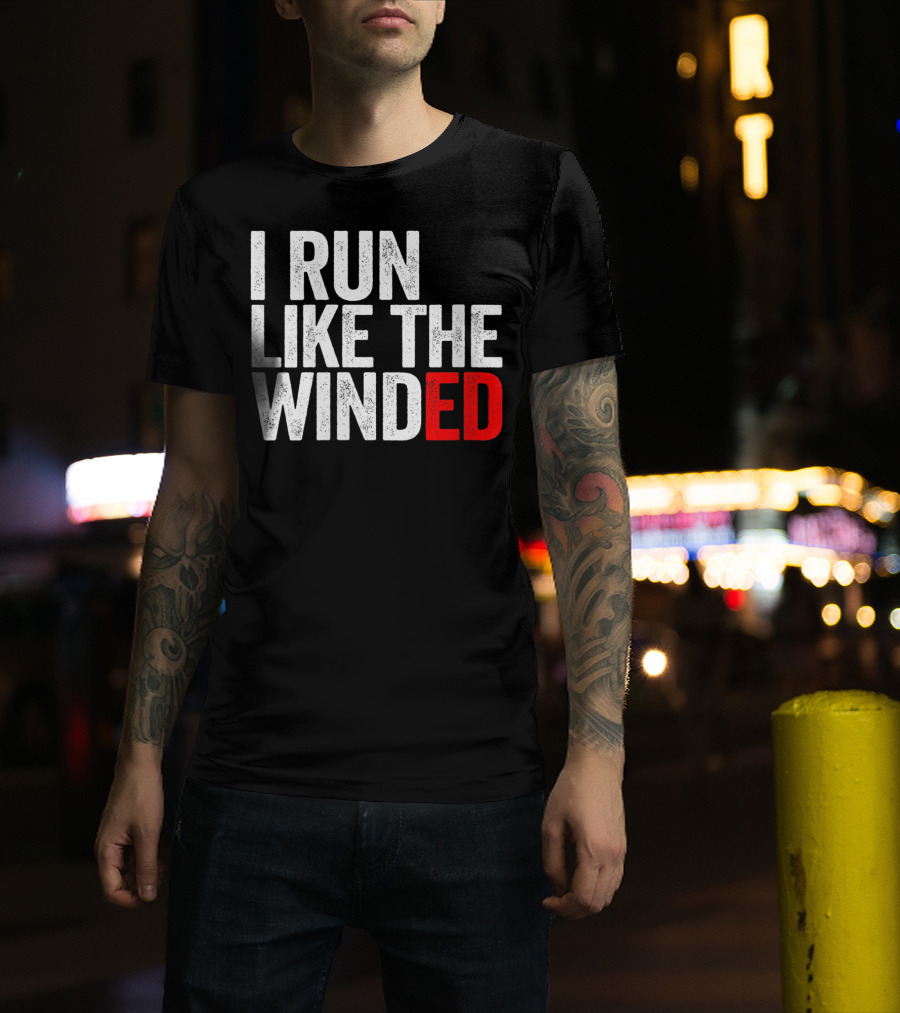 I Run Like The Winded Running Distressed Text Bold Comical T-Shirt