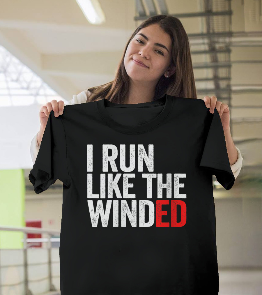 I Run Like The Winded Running Distressed Text Bold Comical T-Shirt