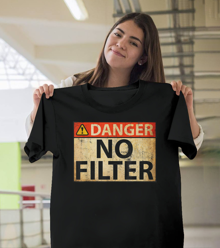 Danger No Filter Warning Sign Caution Alert T-Shirt