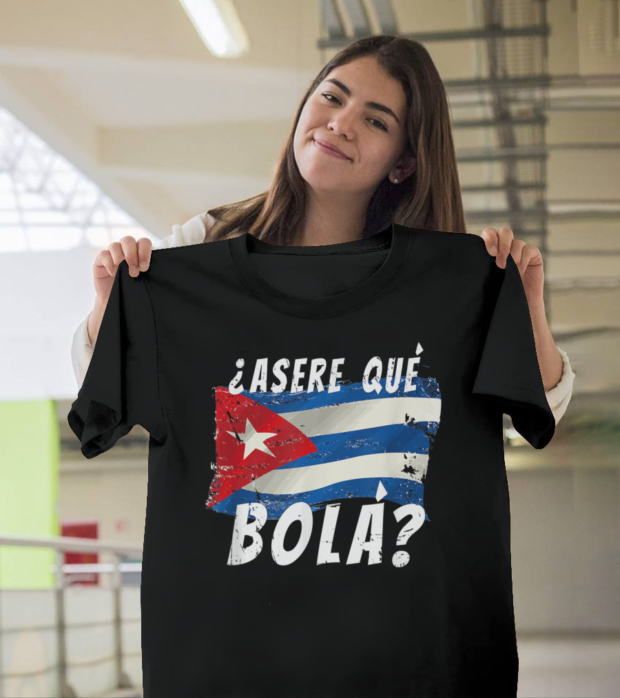 Cuban Flag Asere Qué Bolá Funny Cuba Miami Saying Spanish Greetin T-Shirt